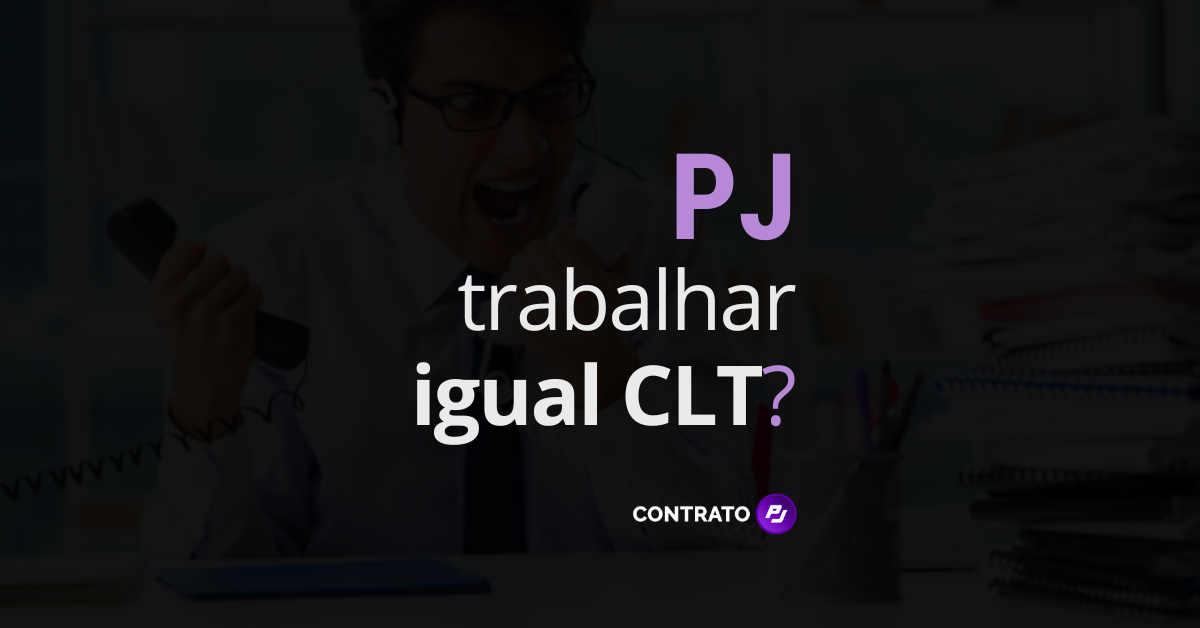 PJ pode trabalhar igual CLT? Como se fosse CLT? Existe isso?