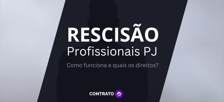 Rescisão de Profissional PJ: Como funciona e quais os Direitos?